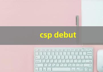 csp debut